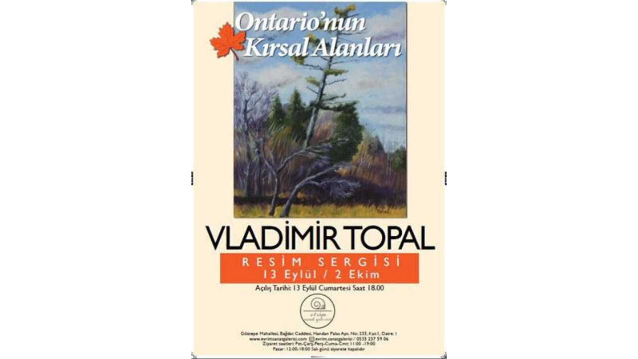 Uluslararası Ressam Vladimir Topal’dan Sezonun İlk Sergisi “Ontario’nun Kırsal Alanları İstanbul’da” 4
