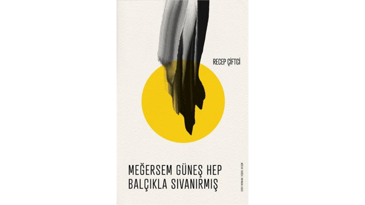 Meğersem Güneş Hep Balçıkla Sıvanırmış Raflardaki Yerini Aldı