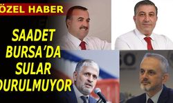 Saadet Bursa'da Kim İl Başkanı Olacak?