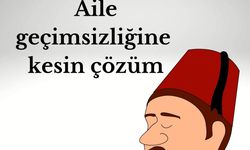 Aile Geçimsizliğine Kesin çözüm!