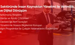 Otomotiv Sektöründe İnsan Kaynakları Yönetimi İle Verimlilik, Teknoloji ve Dijital Dönüşüm