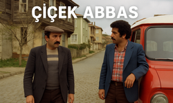 Çiçek Abbas Filminin Çekildiği Yer: Efsane Filmin Çekim Mekanı ve Kamera Arkası Detayları