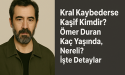 Kral Kaybederse  Ömer Duran: Kaşif Hakkında  İşte Detaylar