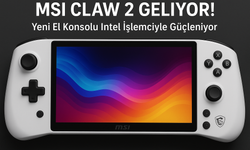 MSI Claw 2 Geliyor! Yeni El Konsolu Intel Core Ultra 200H İşlemciyle Güçleniyor