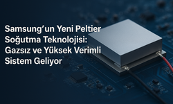 Samsung’un Yeni Peltier Soğutma Teknolojisi: Gazsız ve Yüksek Verimli Sistem Geliyor