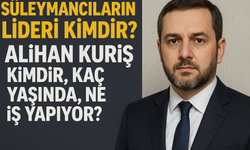 Süleymancıların Lideri Kimdir? Alihan Kuriş Kimdir, Kaç Yaşında, Ne İş Yapıyor?