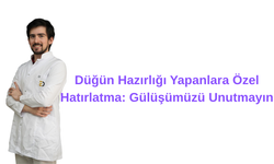 Düğün Hazırlığı Yapanlara Özel Hatırlatma: Gülüşümüzü Unutmayın