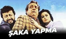 Şaka Yapma Filmi Nerede Çekildi? Konusu ve Oyuncu Kadrosu