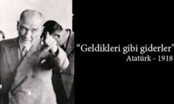 Atatürk'ün Tarihe Kazınan "Geldikleri gibi giderler" Sözünün Bilinmeyen Öyküsü!