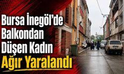 Bursa İnegöl’de Balkondan Düşen Kadın Ağır Yaralandı