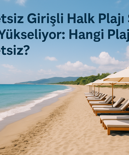 Ücretsiz Girişli Halk Plajı Sayısı 19’a Yükseliyor: Hangi Plajlar Ücretsiz?
