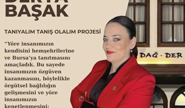 DAĞDER Genel Başkan Adayı Derya Başak’tan Tarihi Proje