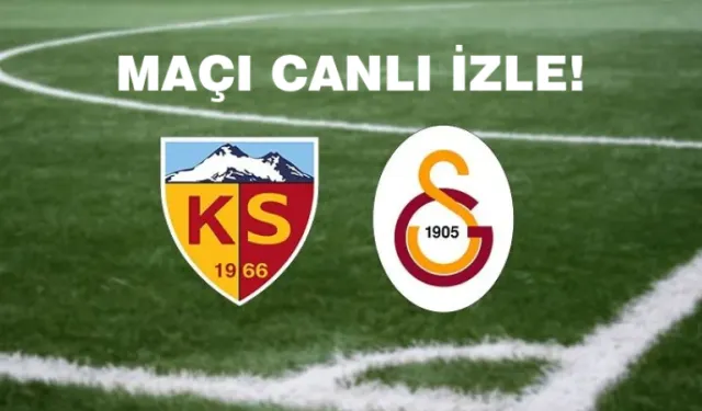 GS - Kayserispor Canlı Yayın! Taraftarium24 | Galatasaray-Kayserispor Maçı Canlı İzle (Süper Lig 36. hafta canlı yayın)