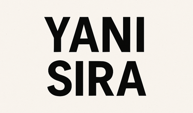 "Yanı Sıra" Nasıl Yazılır? TDK’ye Göre Doğru Yazımı Nedir?