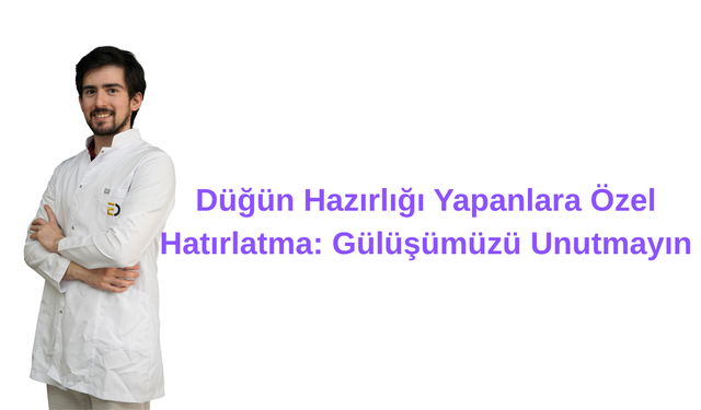 Düğün Hazırlığı Yapanlara Özel Hatırlatma: Gülüşümüzü Unutmayın