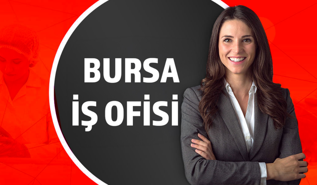 Bursa İş Ofisi, İstihdama Destek Oluyor: Yüzlerce Yeni İş İlanı Adayları Bekliyor