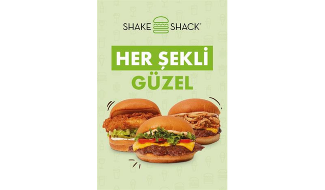 SHAKE SHACK’İN “HER ŞEKLİ GÜZEL” YOLCULUĞU BAŞLIYOR