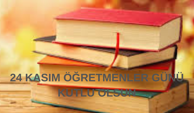 24 KASIM 2025 ÖĞRETMENLER GÜNÜ MESAJLARI: EN ANLAMLI, KISA VE UZUN SÖZLER!