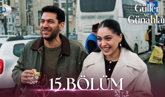Güller ve Günahlar 15. Bölüm İzle! Kanal D Güller ve Günahlar Son Bölüm Full İzle Kesintisiz