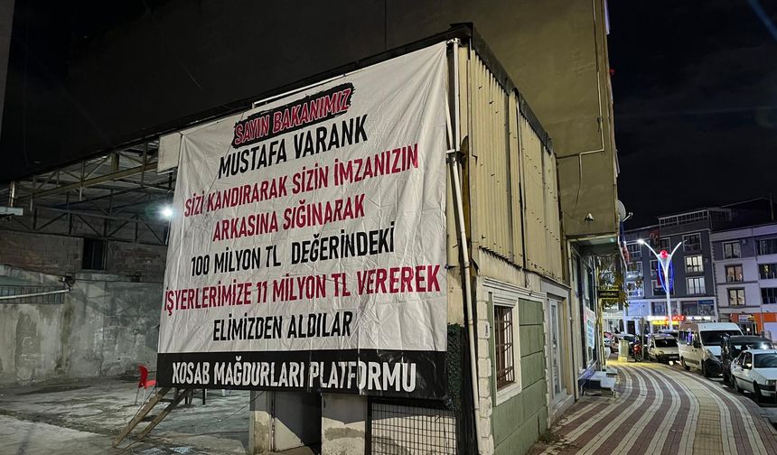 KOSAB Çifte Kamulaştırma Mağdurlarından Bakana Pankartlı Mesaj; “Taklaya Gelmişsin!”