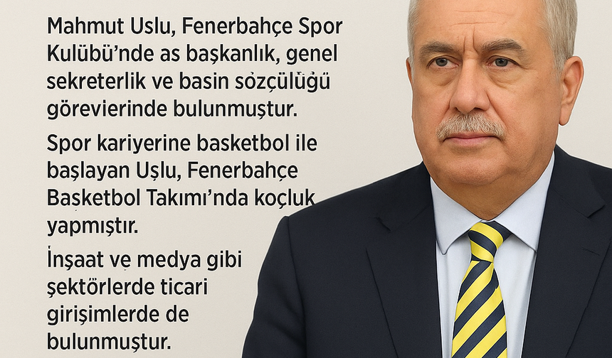 Mahmut Uslu: Fenerbahçe’nin Eski Yöneticisi Hakkında Merak Edilenler