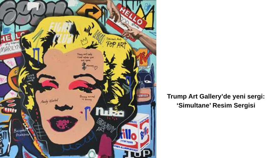 Trump Art Gallery’de yeni sergi: ‘Simultane’ Resim Sergisi