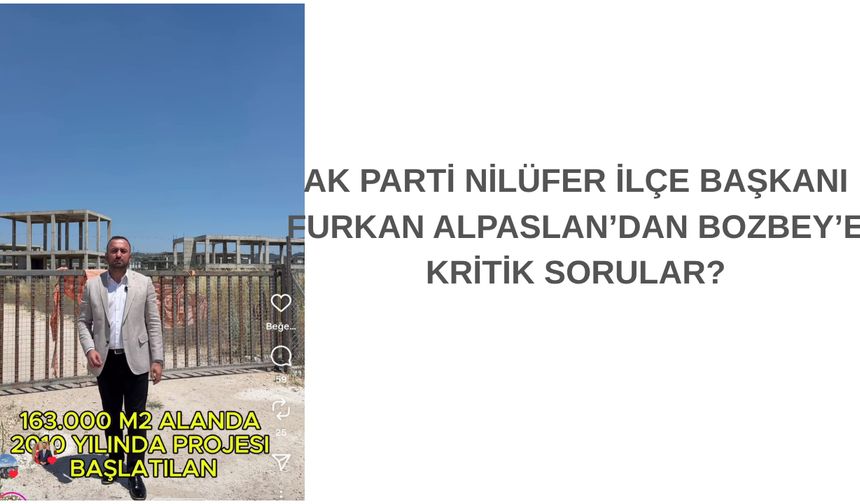 AK Parti Nilüfer İlçe Başkanı Furkan Alparslan'dan Sert Çıkış: "Bozbey'in Hayali Çürüdü, Halkın Parası Heba Oldu!"