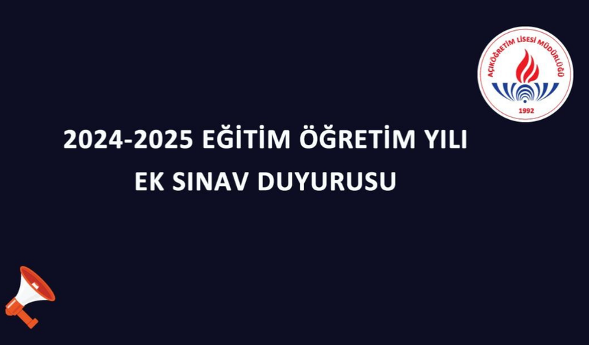 Açık Öğretim Lisesi 2024-2025 Ek Sınav Duyurusu: Tarihler ve Başvuru Şartları