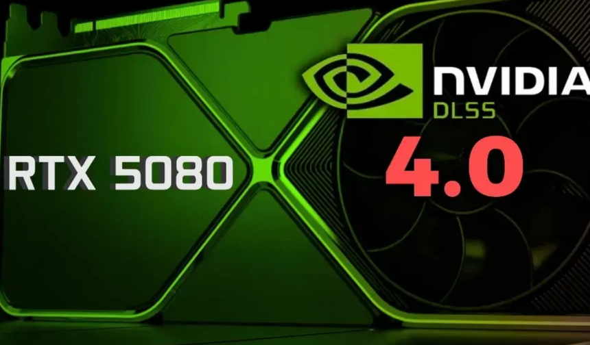 Nvidia DLSS 4.0 Desteği Kazanan Yeni Oyunları Duyurdu: İşte O Liste!