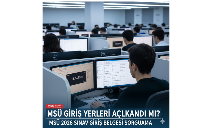2026 MSÜ Giriş Yerleri Açıklandı mı?
