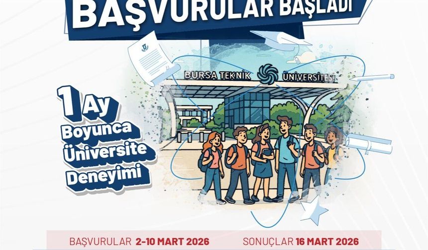 Bursa Teknik Üniversitesi  ''Tercihten Önce Üniversiteni Yaşa''  Projesi Başladı